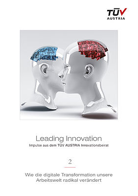 Mit „Leading Innovation – Wie die digitale Transformation unsere Arbeitswelt radikal verändert“, veröffentlicht die TÜV AUSTRIA Group bereits den zweiten Band mit Impulsen aus dem TÜV AUSTRIA Innovationsbeirat.